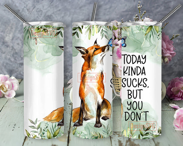 Today Kinda Sucks But You Don't Tumbler Design, Fox 20oz Skinny Tumbler, Watercolor Fox Tumbler Png, Fox Tumbler Template, Instant Download Sublimation DesignSVG 