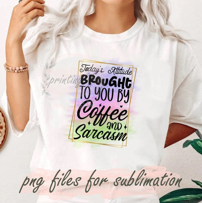 Today's Attitude Brought To You By Coffee And Sarcasm Png, Funny Quotes, Sarcastic Png, Funny Sublimation Design, Coffee Mug Sublimation, Png For Sublimation Sublimation PrintingLife 