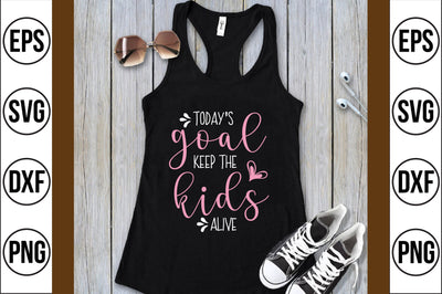 today's goal keep the kids alive svg SVG shah alam 