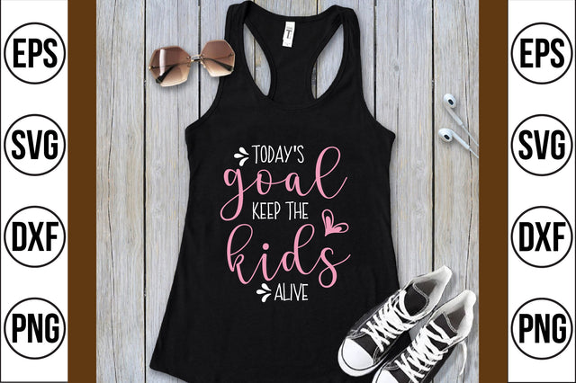 today's goal keep the kids alive svg SVG shah alam 