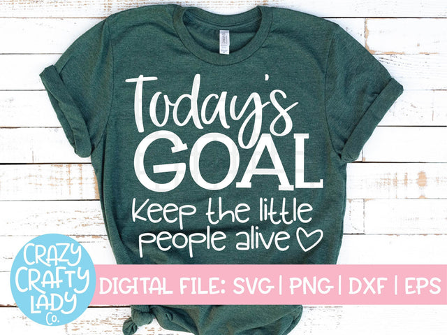 Today's Goal: Keep the Little People Alive SVG Crazy Crafty Lady Co. 