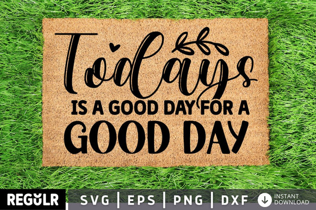 Todays is a good day SVG SVG Regulrcrative 