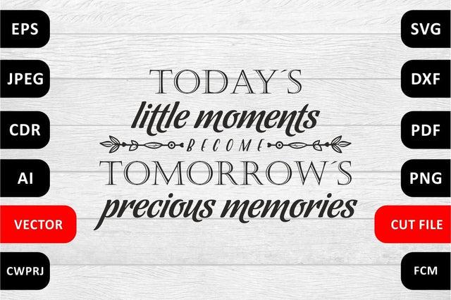 Today`s little moments become tomorrow`s precious memories Love Family SVG Quote cut file SVG Zoya Miller 