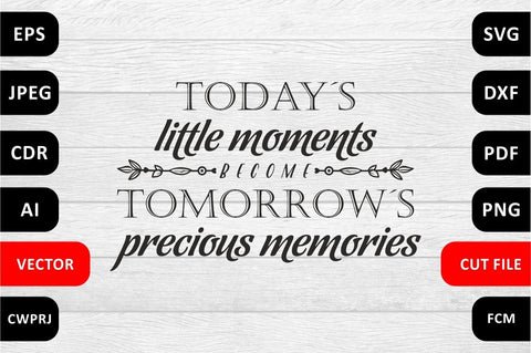 Today`s little moments become tomorrow`s precious memories Love Family SVG Quote cut file SVG Zoya Miller 