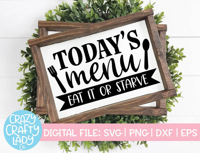 Today's Menu: Eat It or Starve | Kitchen SVG Cut File SVG Crazy Crafty Lady Co. 