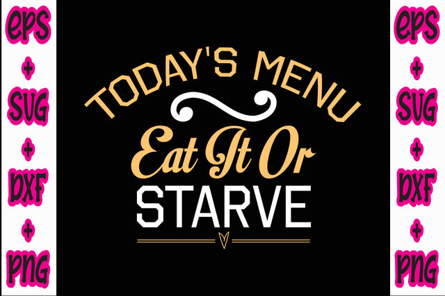 Today's Menu Eat It Or Starve SVG Nurstore 