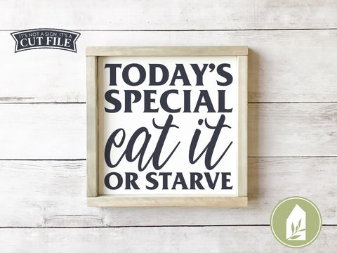 Today's Special Eat It Or Starve SVG | Kitchen SVG | Farmhouse Sign Design SVG LilleJuniper 