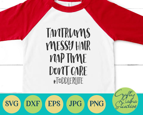 Toddler SVG - Tantrums Messy Hair Nap Time Don't Care SVG SVG Crafty Mama Studios 