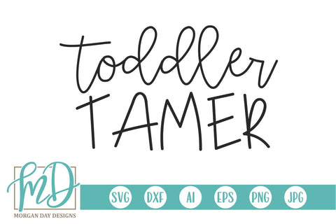 Toddler Tamer SVG Morgan Day Designs 