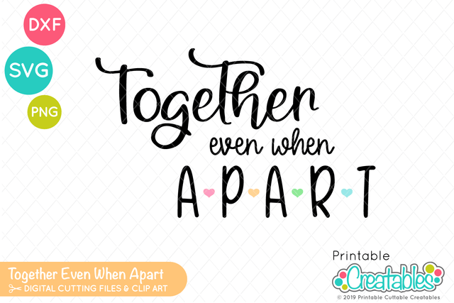 Together Even When Apart SVG SVG Printable Cuttable Creatables 