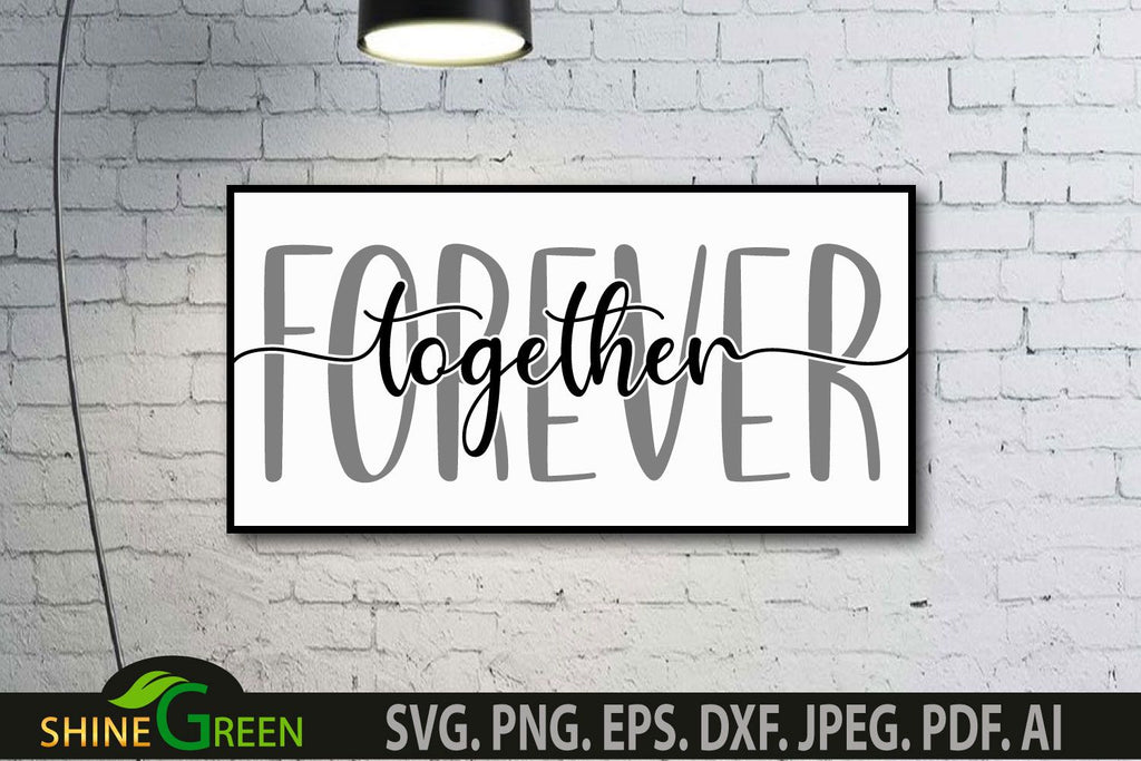 Together Forever SVG for Home, Family, Farmhouse Sign - So Fontsy