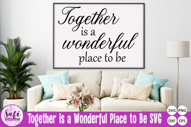 Together is a Wonderful Place to Be SVG SVG Safi Design 