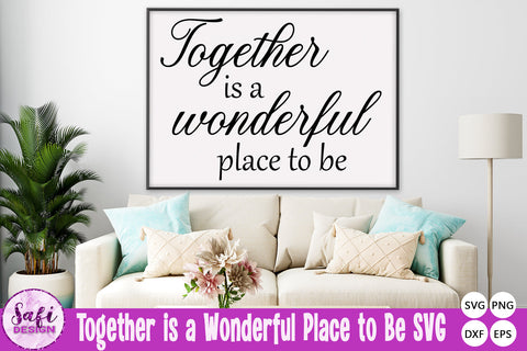 Together is a Wonderful Place to Be SVG SVG Safi Design 