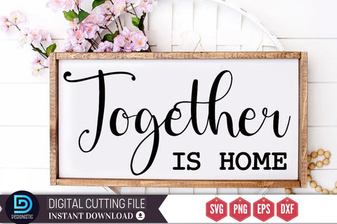 Together is home SVG SVG DESIGNISTIC 