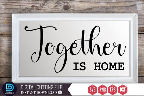Together is home SVG SVG DESIGNISTIC 