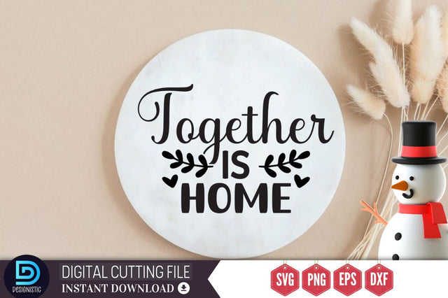 Together is home SVG SVG DESIGNISTIC 