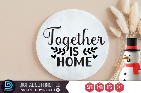 Together is home SVG SVG DESIGNISTIC 