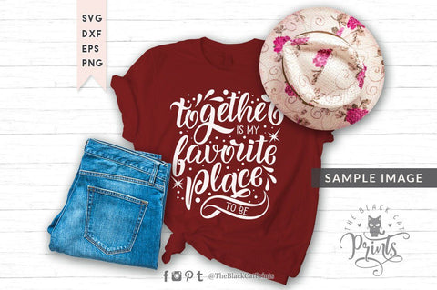 Together is my favorite place to be cut file SVG TheBlackCatPrints 