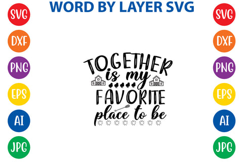 Together Is My Favorite Place To Be, Farmhouse SVG Design SVG Rafiqul20606 