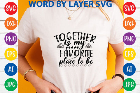 Together Is My Favorite Place To Be, Farmhouse SVG Design SVG Rafiqul20606 