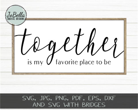 Together Is My Favorite Place To Be SVG Cut File and Printable SVG JoBella Digital Designs 