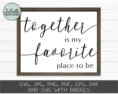 Together Is My Favorite Place To Be SVG Cut File and Printable SVG JoBella Digital Designs 