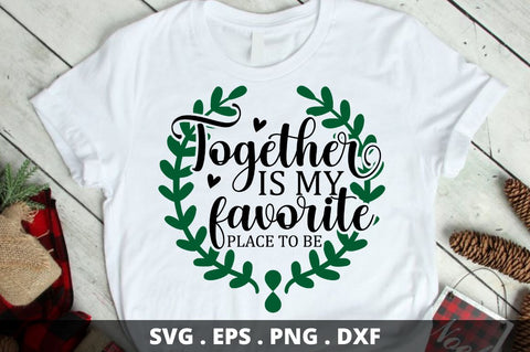 Together is my favorite place to be SVG Designangry 
