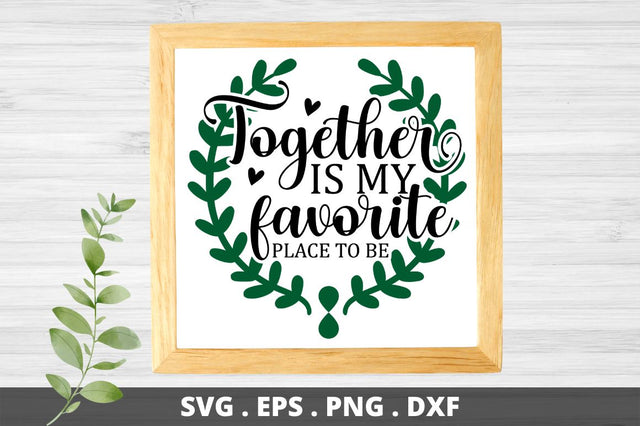 Together is my favorite place to be SVG Designangry 