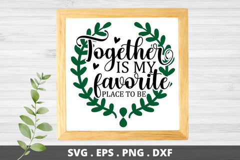 Together is my favorite place to be SVG Designangry 