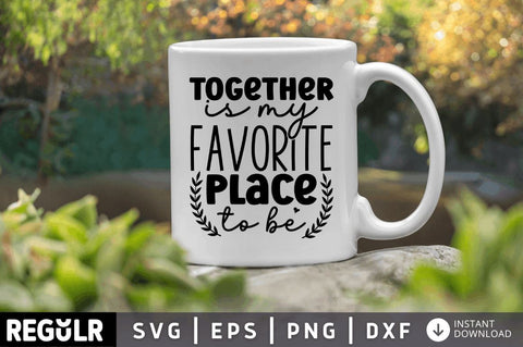 Together is my favorite place to be SVG SVG Regulrcrative 