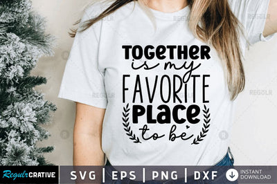 Together is my favorite place to be SVG SVG Regulrcrative 