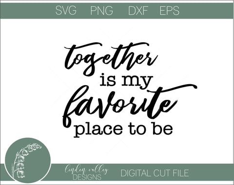 Together Is My Favorite Place To Be SVG|Farmhouse SVG SVG Linden Valley Designs 