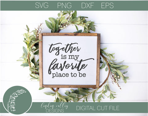 Together Is My Favorite Place To Be SVG|Farmhouse SVG SVG Linden Valley Designs 