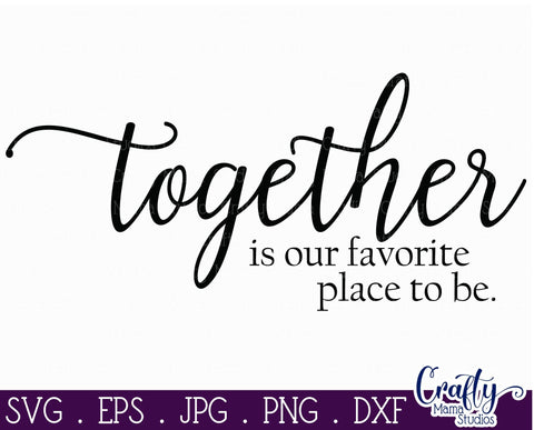 Together Is Our Favorite, Farmhouse Svg, Home Sign, Love Svg SVG Crafty Mama Studios 