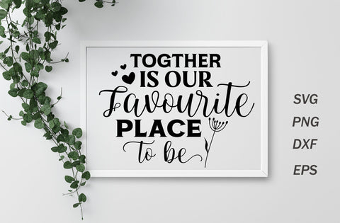 Together is our favorite place to be, family quotes sign svg SVG MD mominul islam 