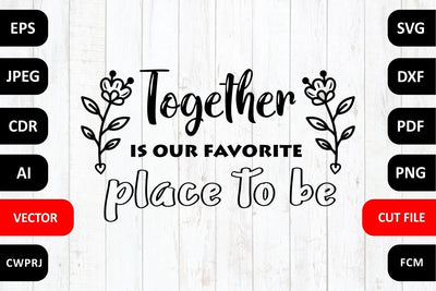 Together is our favorite place to be Family SVG Quote Cutting Files Quotes & Sayings SVG Zoya Miller 