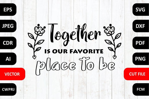 Together is our favorite place to be Family SVG Quote Cutting Files Quotes & Sayings SVG Zoya Miller 