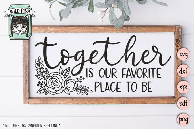Together Is Our Favorite Place To Be SVG Cut File SVG Wild Pilot 