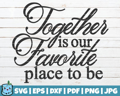 Together Is Our Favorite Place To Be SVG MintyMarshmallows 