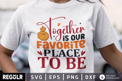 together is our favorite place to be SVG SVG Regulrcrative 