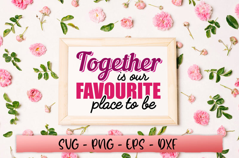 Together is our favourite place to be SVG SVG Shetara Begum 