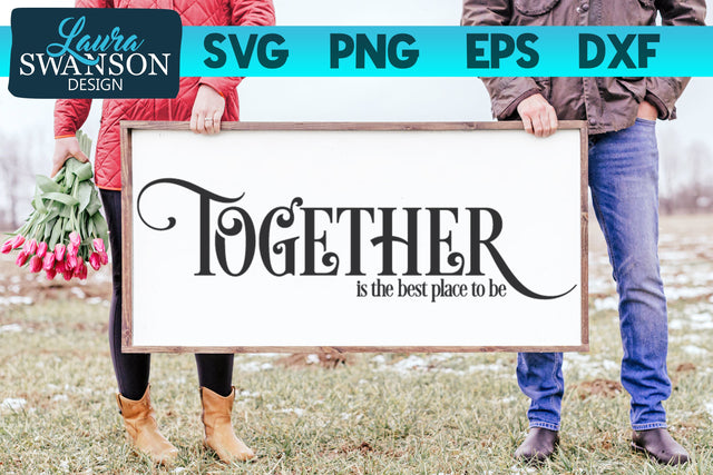 Together is the Best Place to Be SVG Cut File SVG Laura Swanson Design 