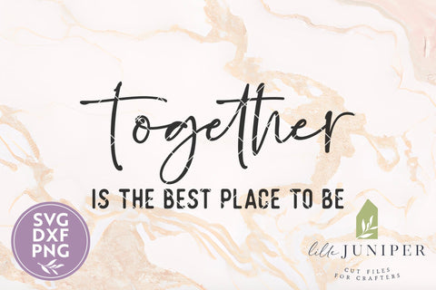 Together is the Best Place To Be SVG, Family Home Decor Sign SVG LilleJuniper 