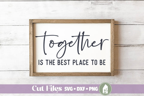 Together is the Best Place To Be SVG, Family Home Decor Sign SVG LilleJuniper 