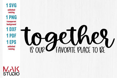 Together svg, Together svg file, Together is our favorite place to be svg, Wood sign svg, Family svg, Home svg, Farmhouse style svg SVG MAKStudion 
