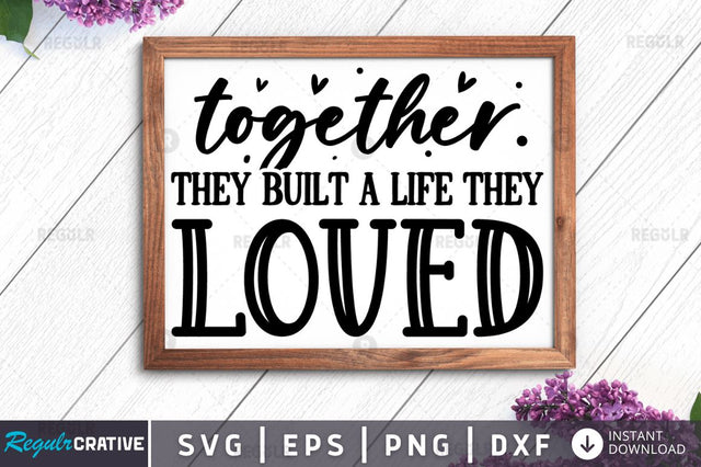 Together they built a life SVG SVG Regulrcrative 