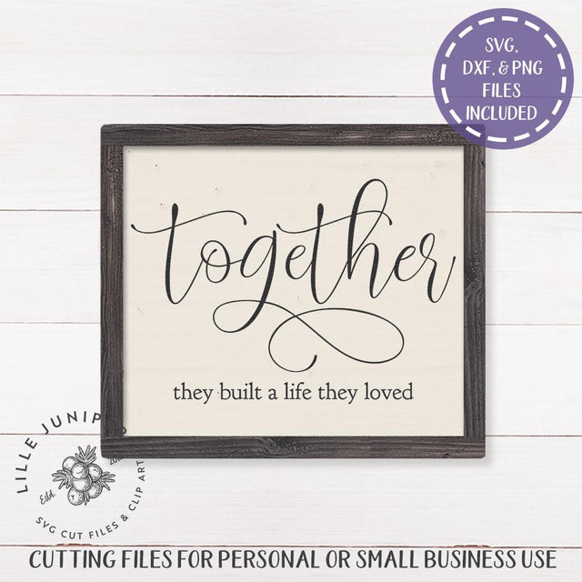 Together They Built a Life They Loved SVG | Family SVG | Rustic Sign Design SVG LilleJuniper 