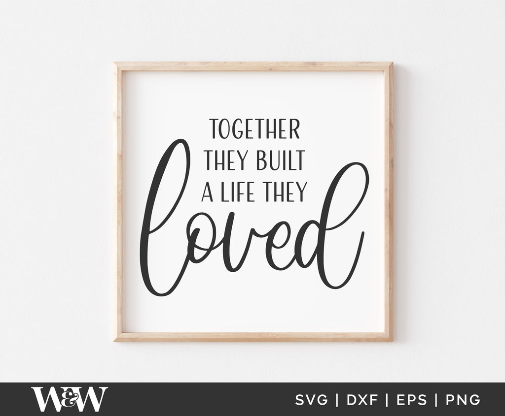 Together They Built A Life They Loved SVG | Romantic Cut FIle - So Fontsy