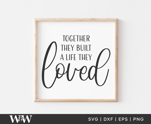 Together They Built A Life They Loved SVG | Romantic Quote SVG SVG Wood And Walt 