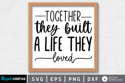 Together they built a life they loved SVG SVG Regulrcrative 